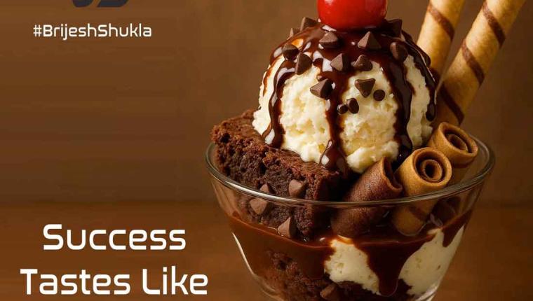 Success Tastes Like Chocolate Ice Cream